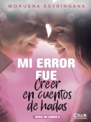 Mi error fue creer en cuentos de hadas. Serie Mi error 6 - ebook